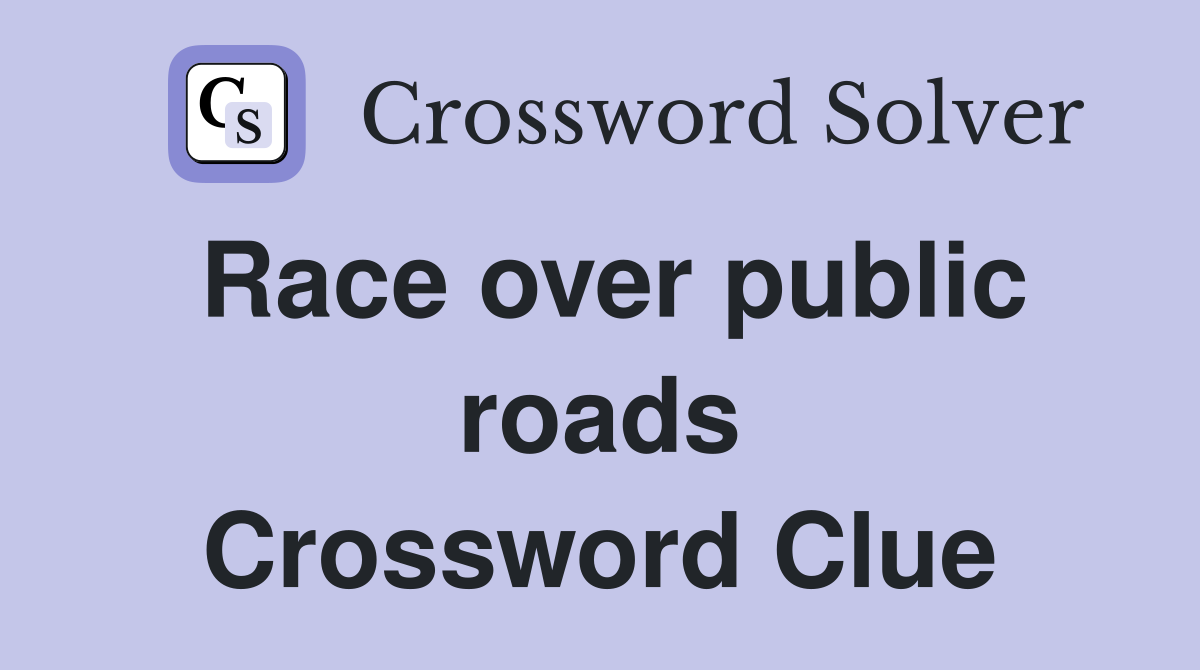 Race over public roads Crossword Clue