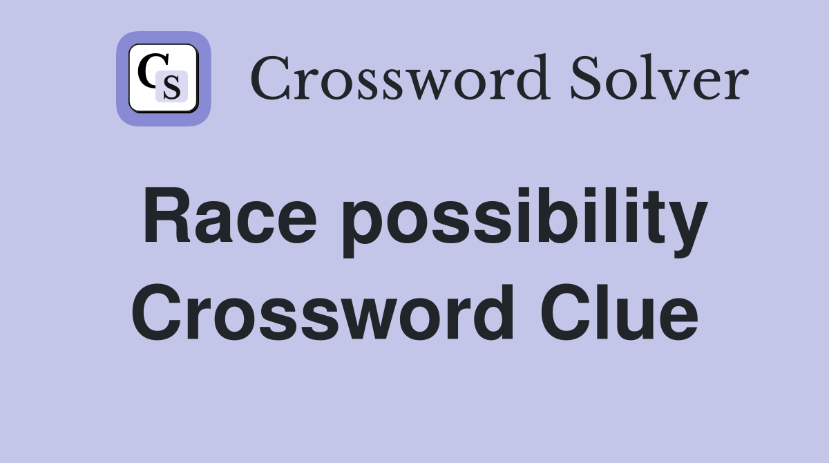 Race possibility Crossword Clue