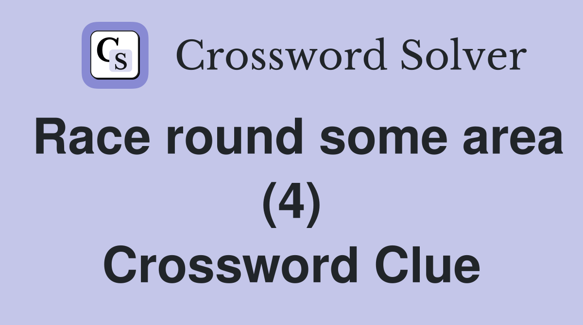 Race round some area (4) Crossword Clue