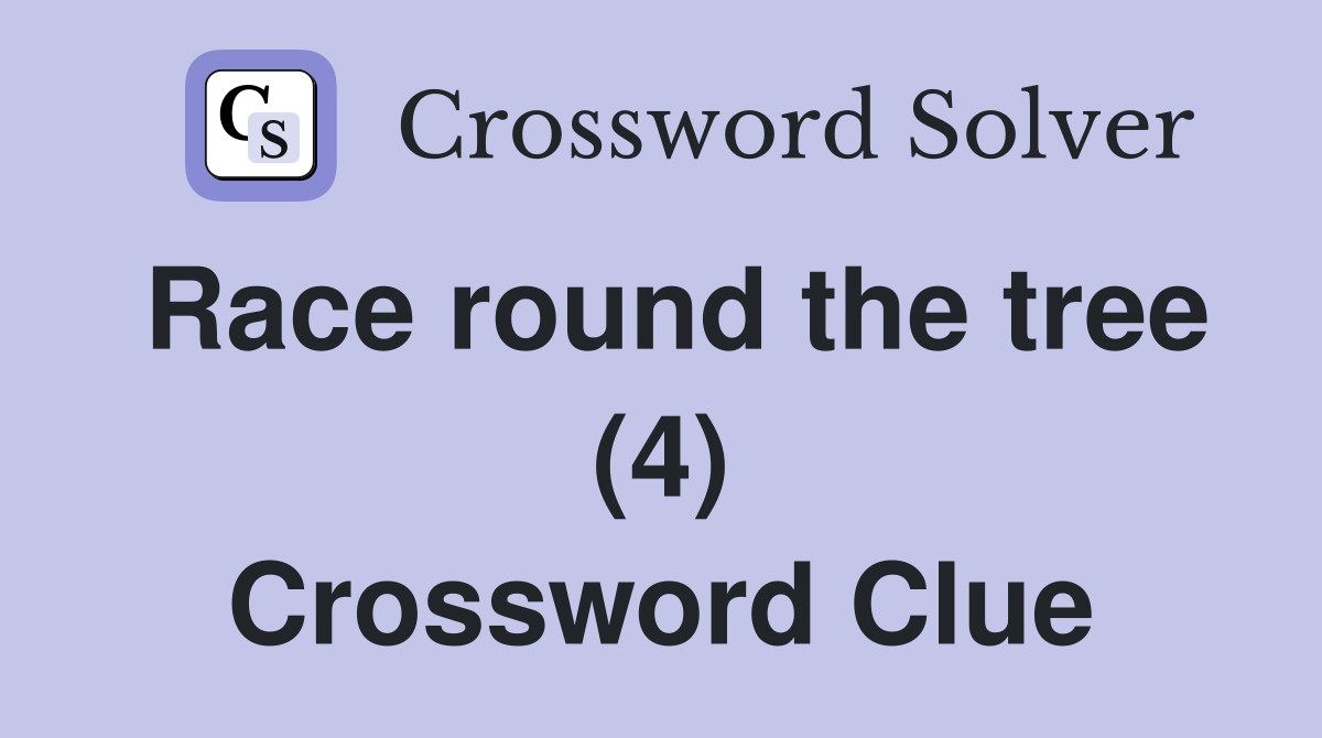 Race round the tree (4) Crossword Clue