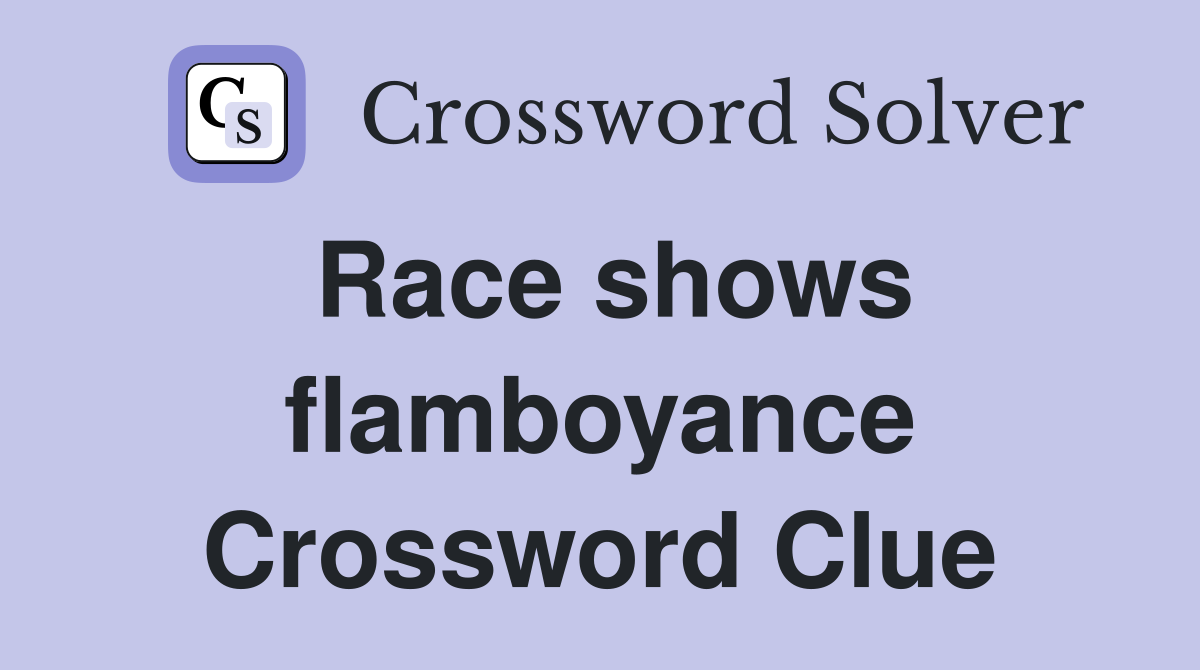 Race shows flamboyance Crossword Clue