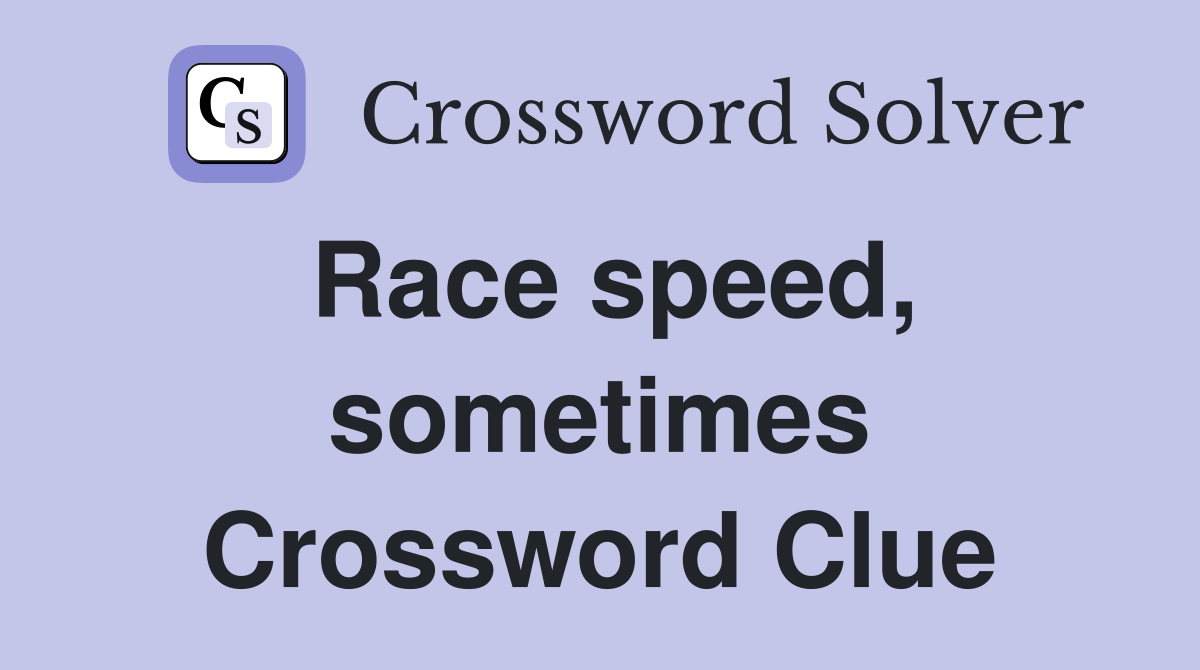 Race speed, sometimes Crossword Clue