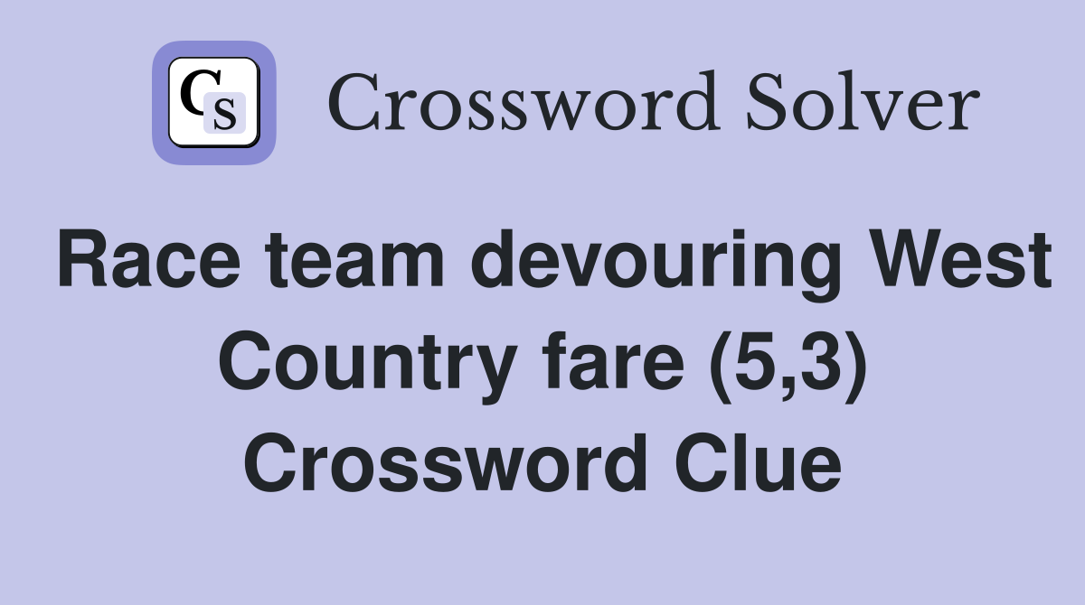 Race team devouring West Country fare (5,3) Crossword Clue