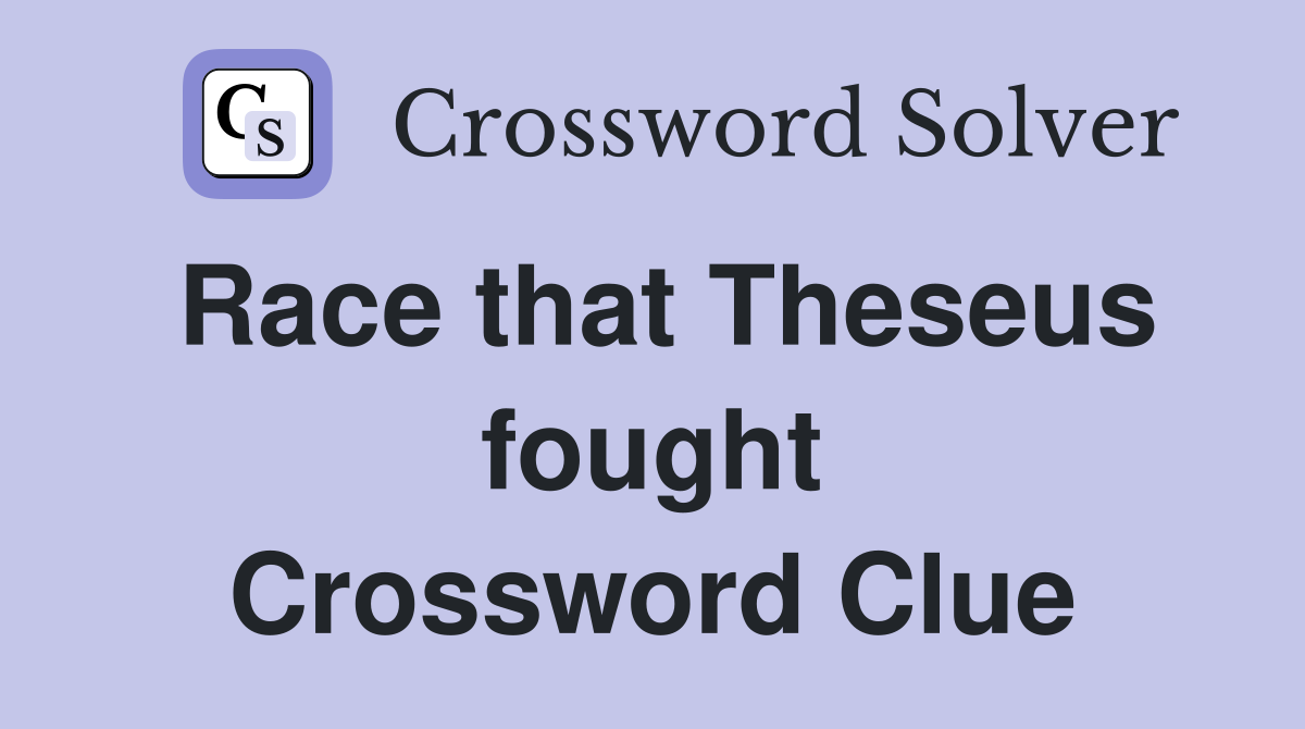 Race that Theseus fought Crossword Clue