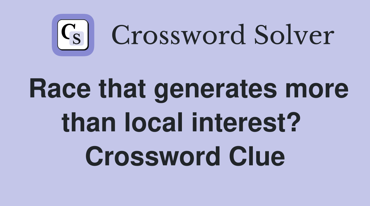 Race that generates more than local interest?  Crossword Clue