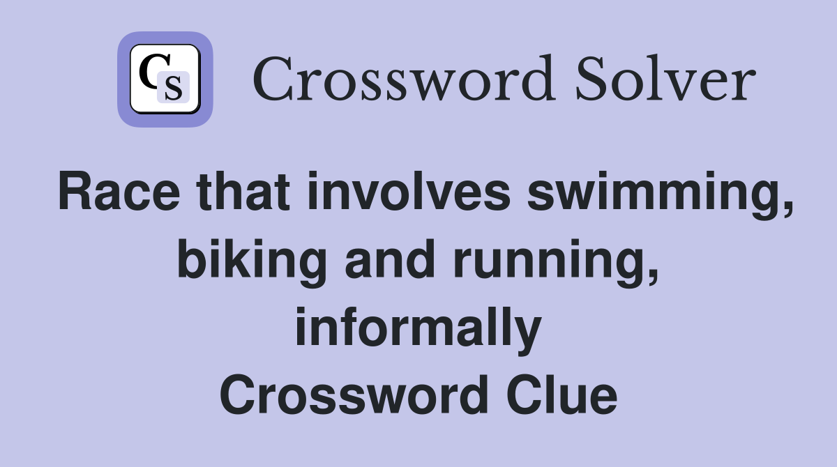 Race that involves swimming, biking and running, informally Crossword Clue