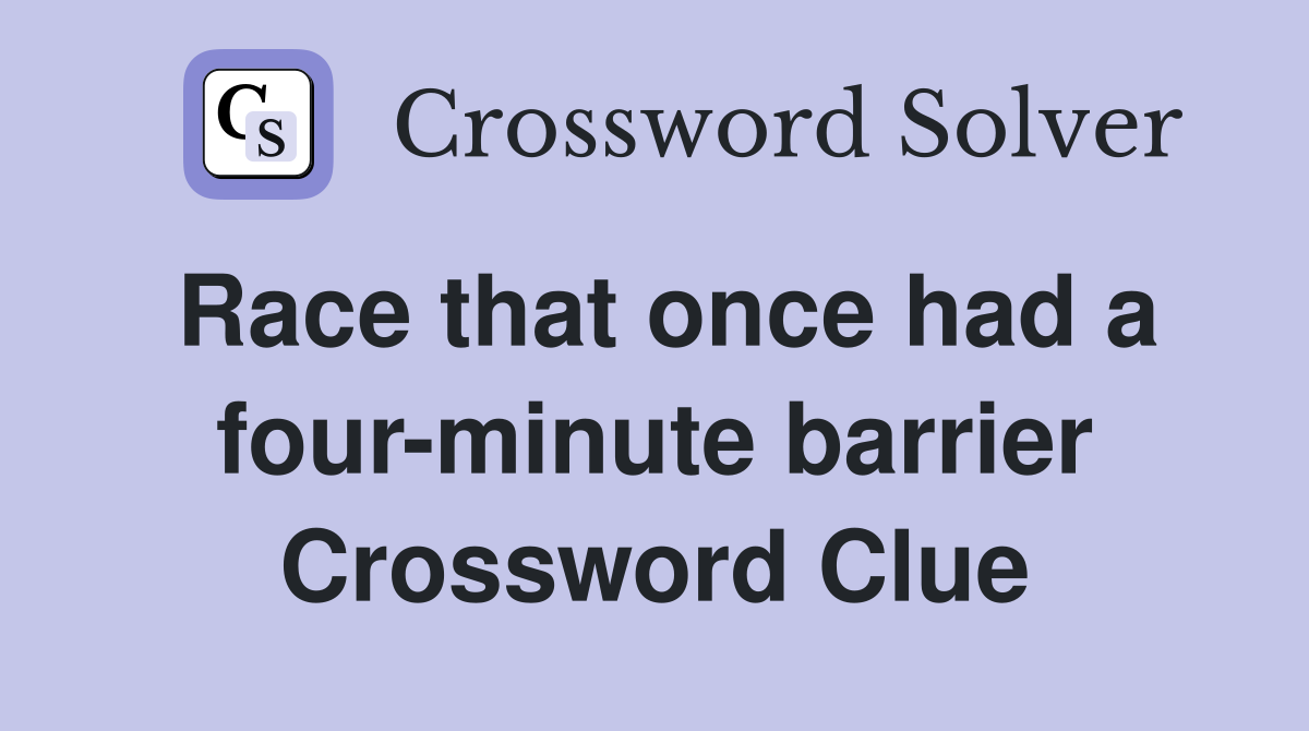 Race that once had a four-minute barrier Crossword Clue