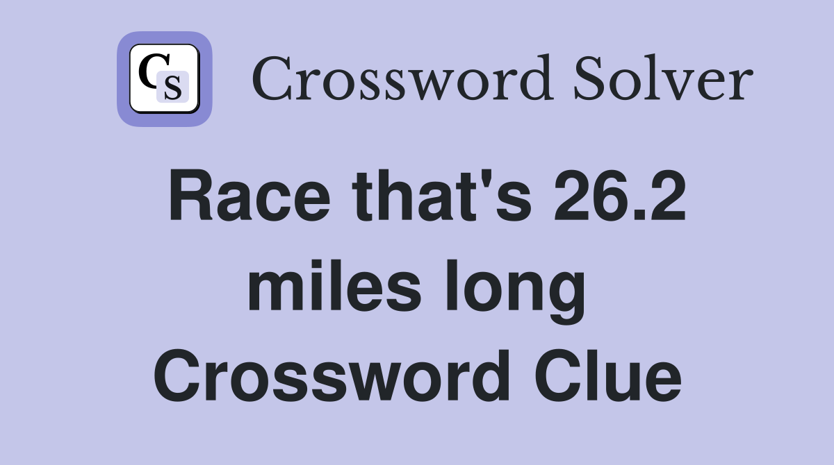Race that's 26.2 miles long Crossword Clue