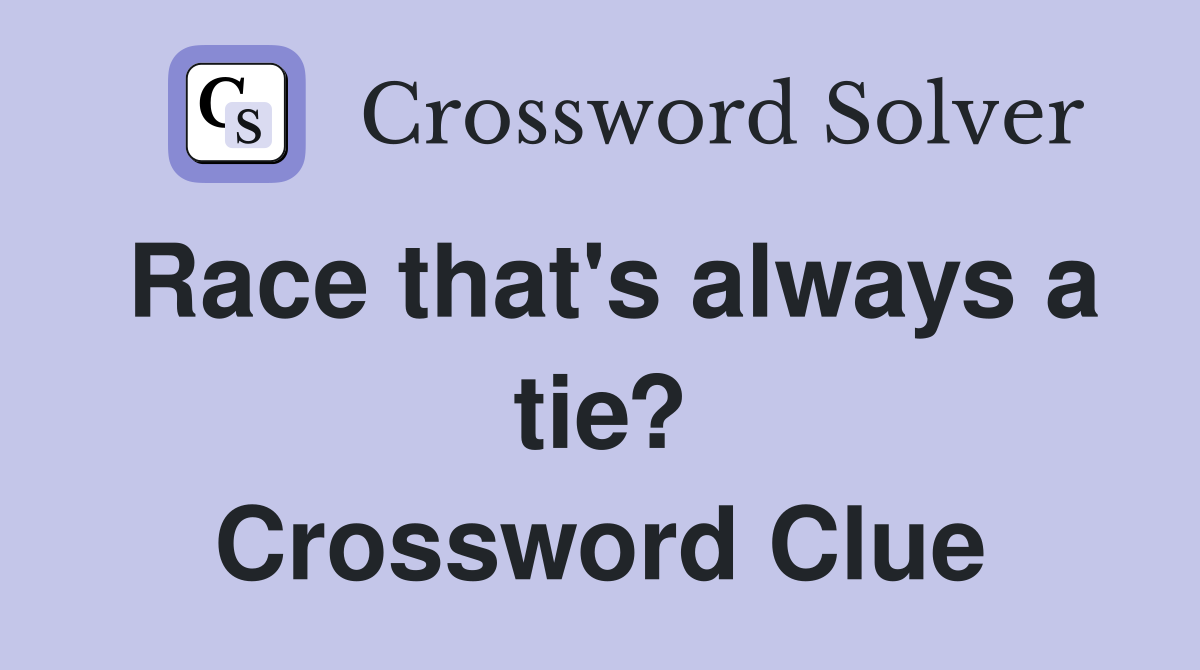 Race that's always a tie? Crossword Clue