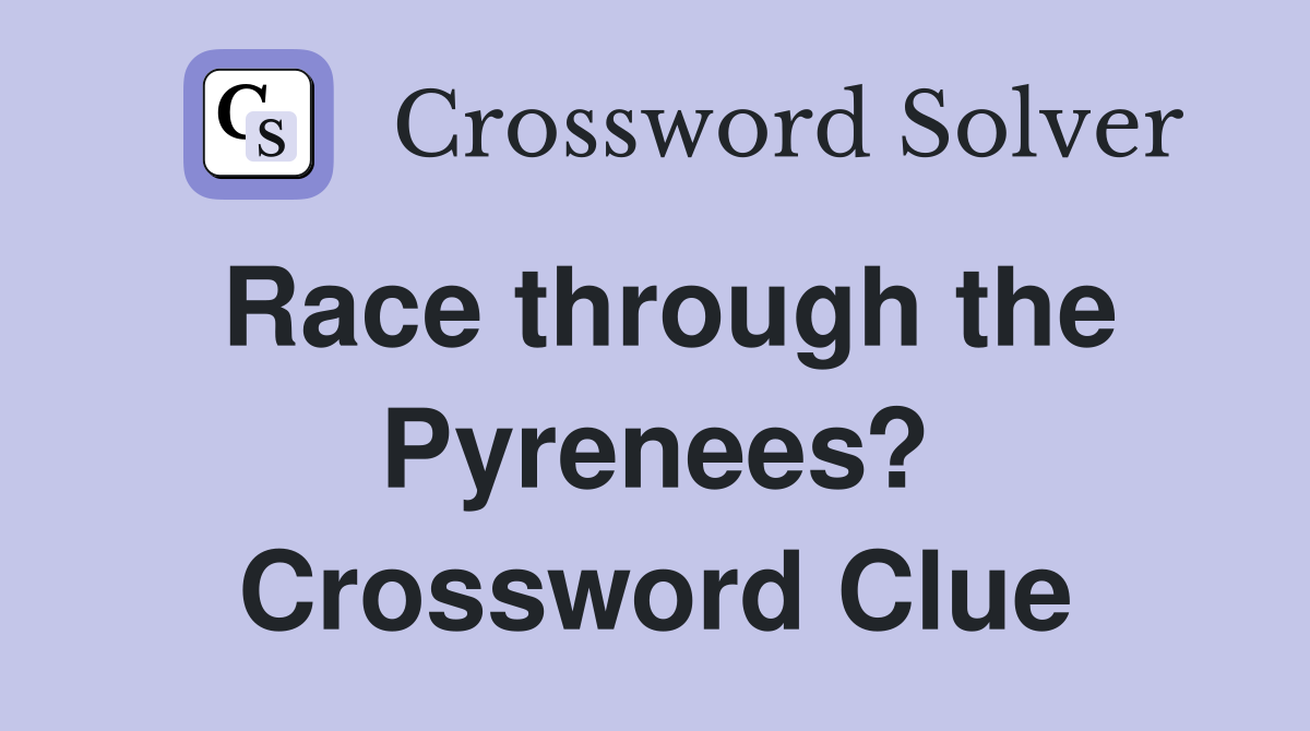 Race through the Pyrenees? Crossword Clue