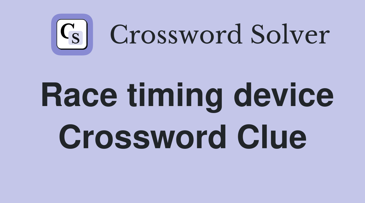 Race timing device Crossword Clue
