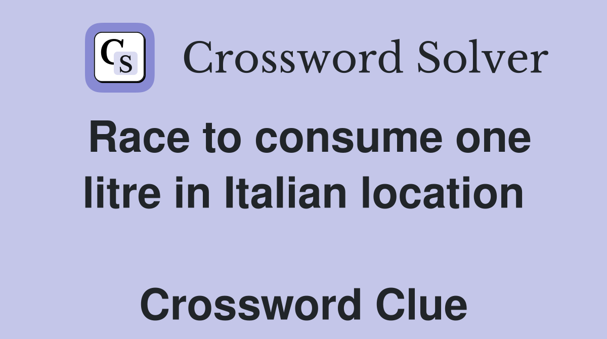 Race to consume one litre in Italian location  Crossword Clue