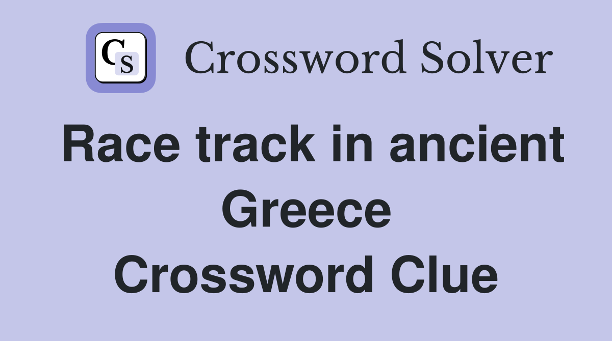 Race track in ancient Greece Crossword Clue