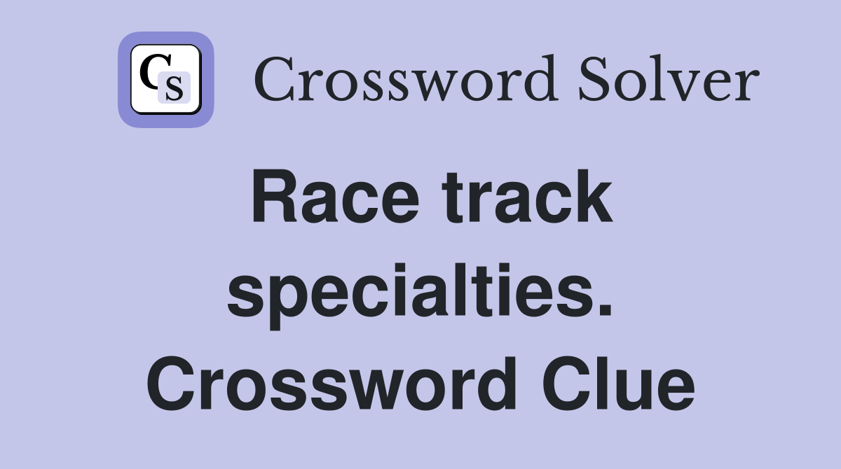 Race track specialties. Crossword Clue