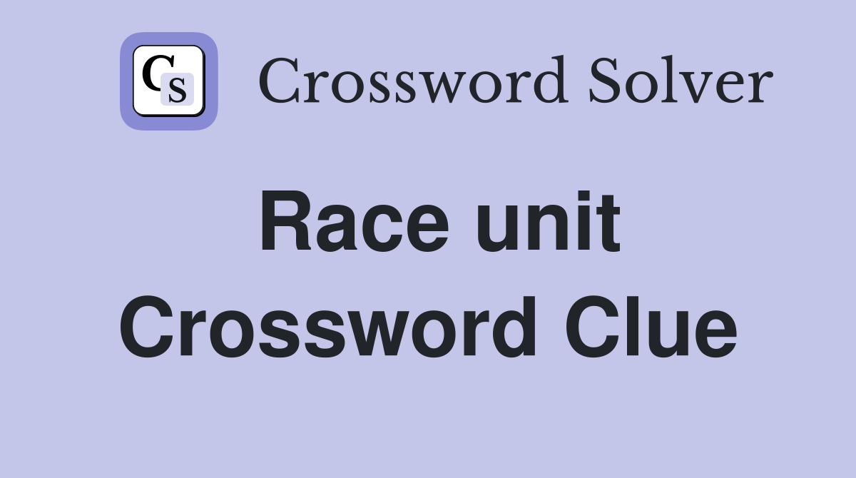 Race unit Crossword Clue