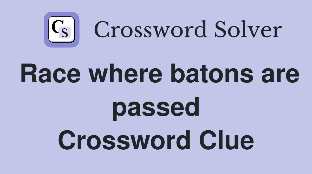 Race where batons are passed Crossword Clue