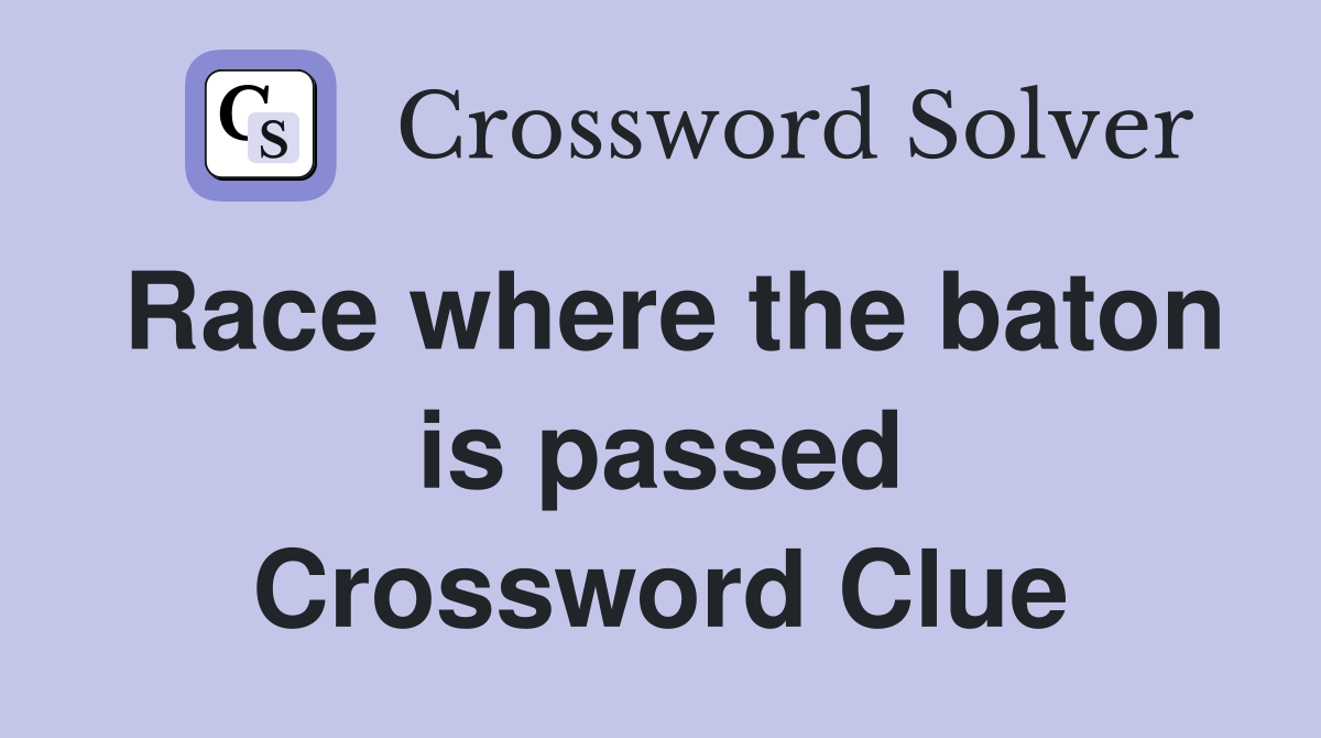 Race where the baton is passed Crossword Clue