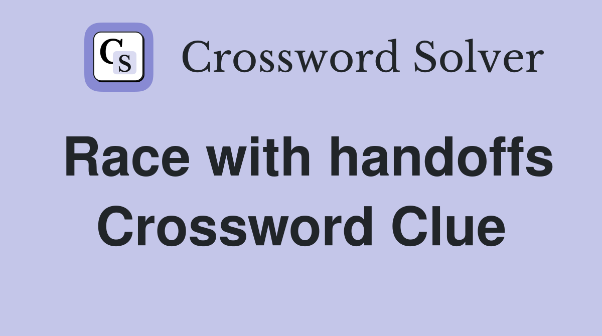 Race with handoffs Crossword Clue
