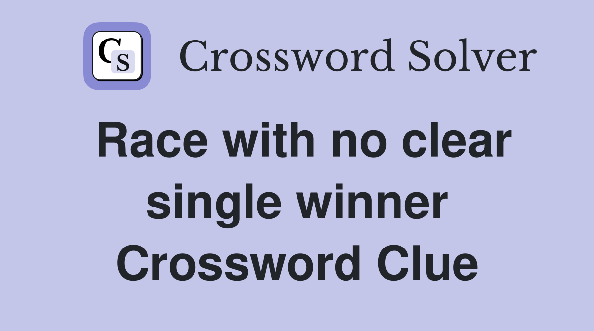 Race with no clear single winner Crossword Clue