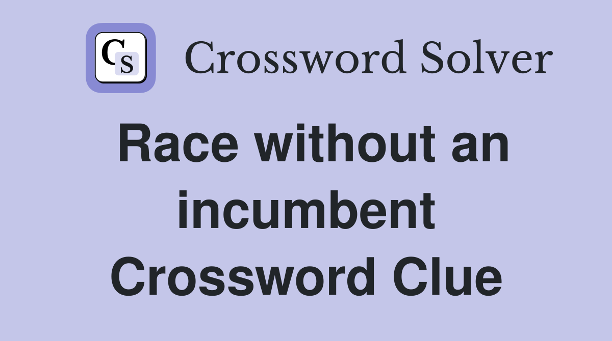 Race without an incumbent Crossword Clue