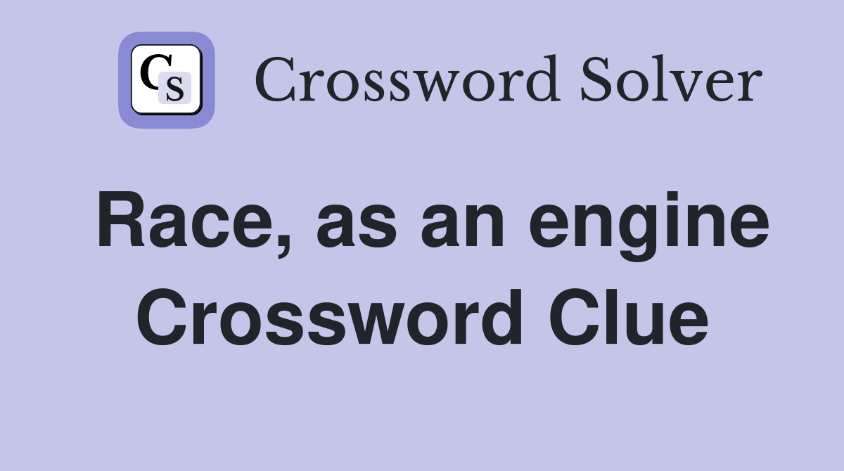 Race, as an engine Crossword Clue