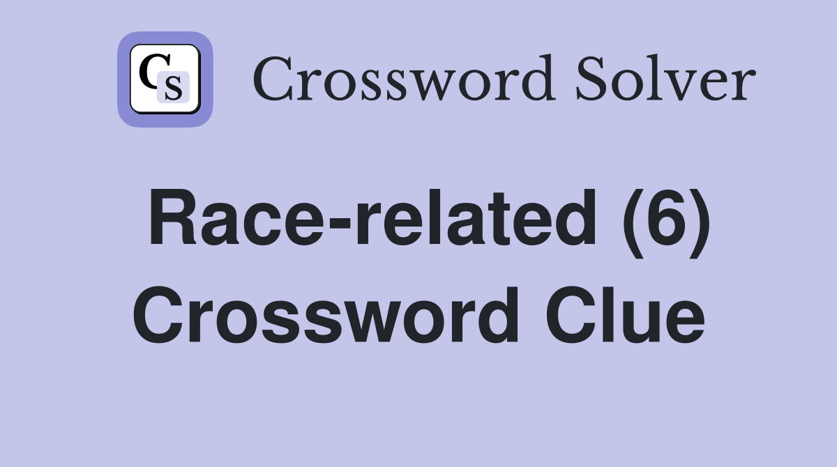 Race-related (6) Crossword Clue