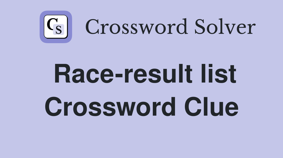 Race-result list Crossword Clue