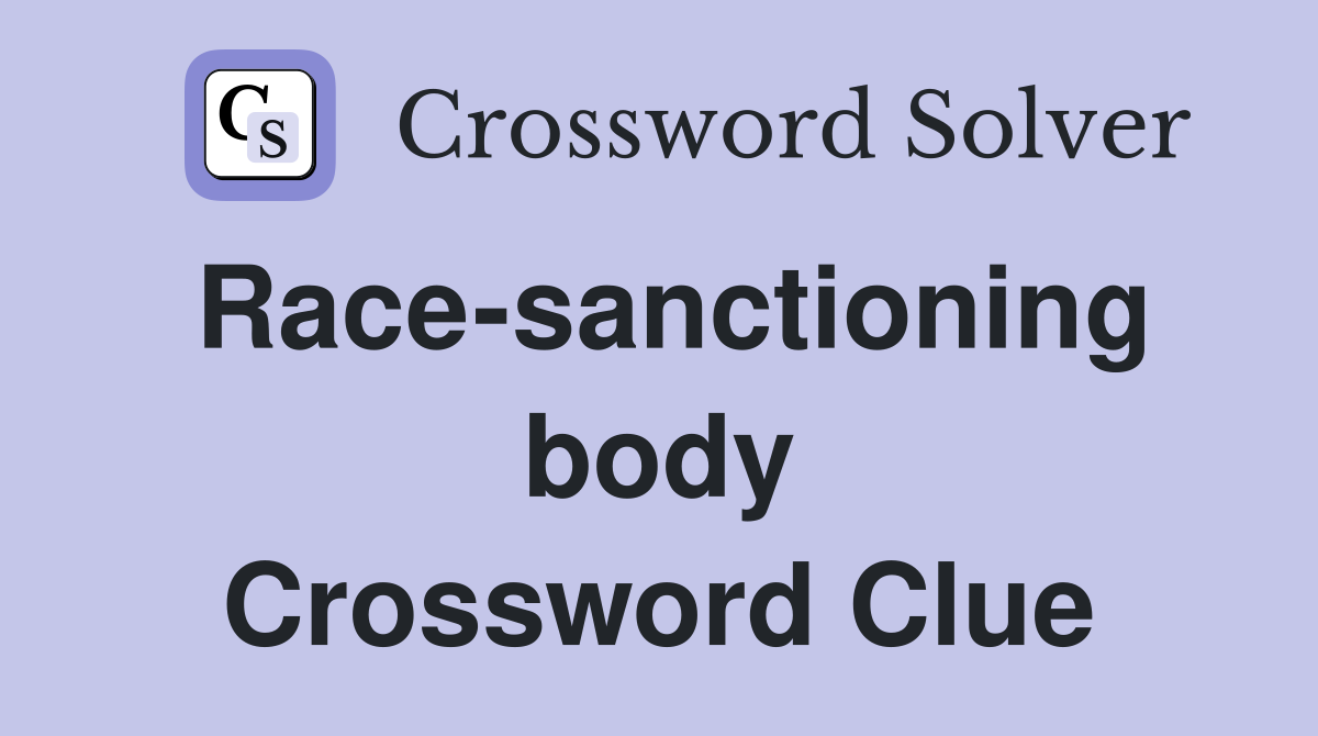 Race-sanctioning body Crossword Clue