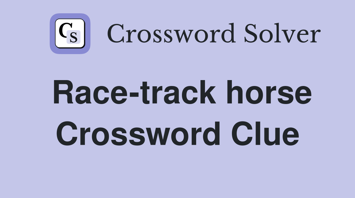 Race-track horse Crossword Clue