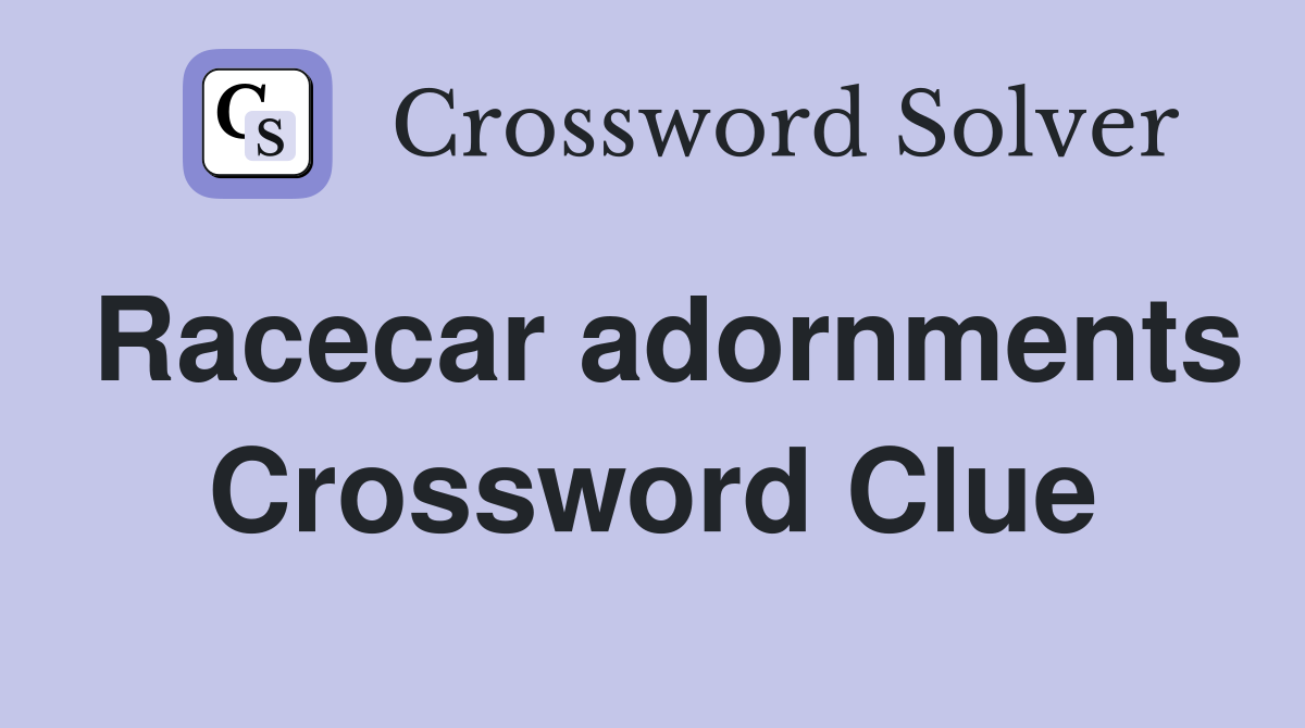 Racecar adornments Crossword Clue