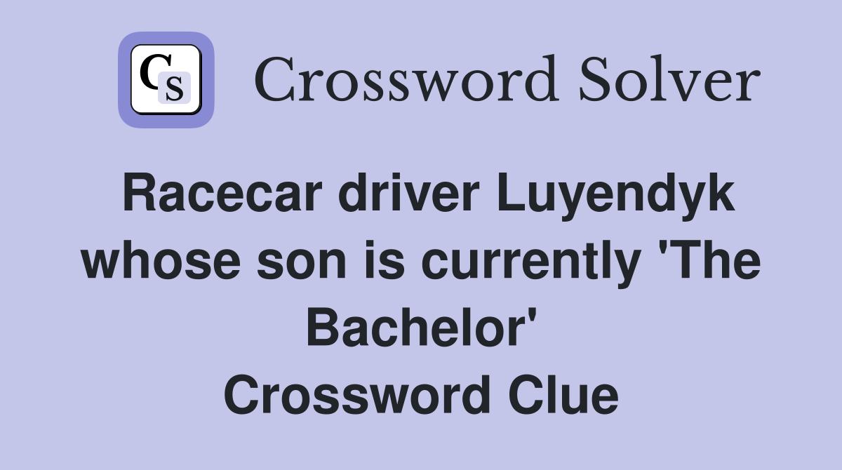 Racecar driver Luyendyk whose son is currently 'The Bachelor' Crossword Clue