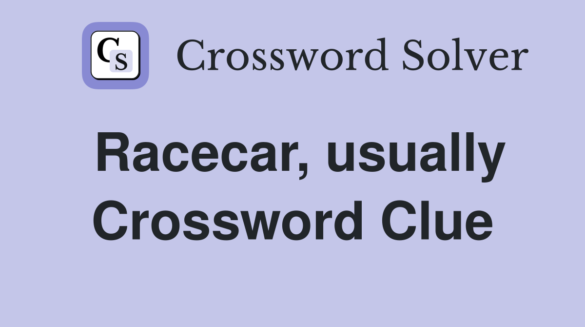 Racecar, usually Crossword Clue