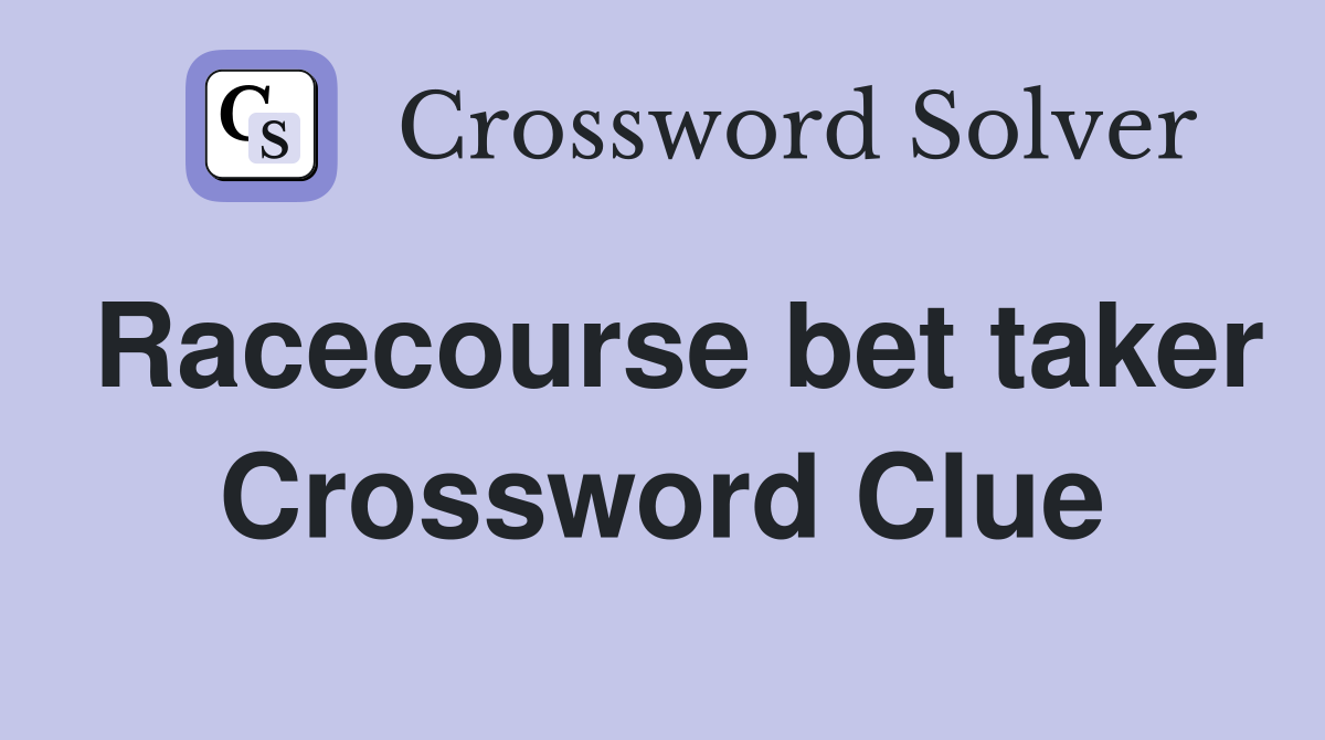 Racecourse bet taker Crossword Clue