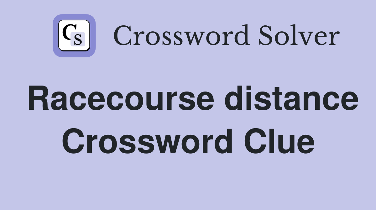 Racecourse distance Crossword Clue