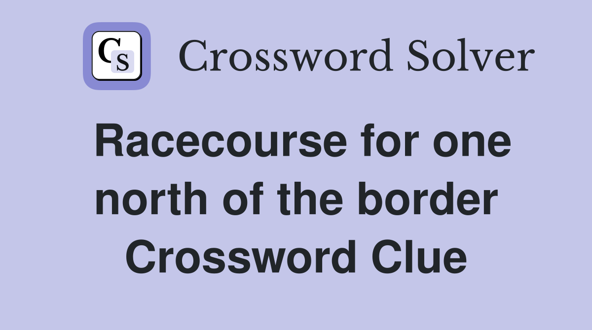 Racecourse for one north of the border Crossword Clue