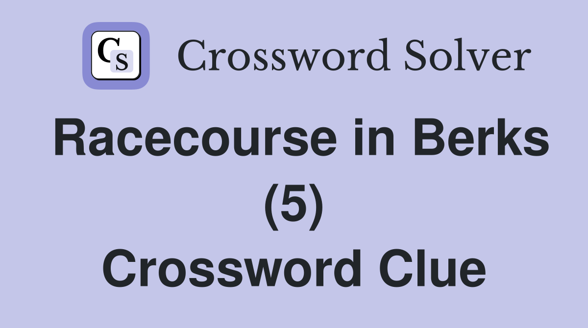 Racecourse in Berks (5) Crossword Clue