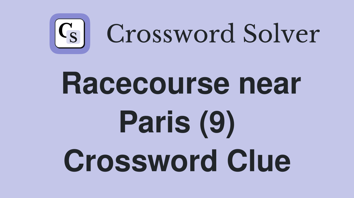 Racecourse near Paris (9) Crossword Clue