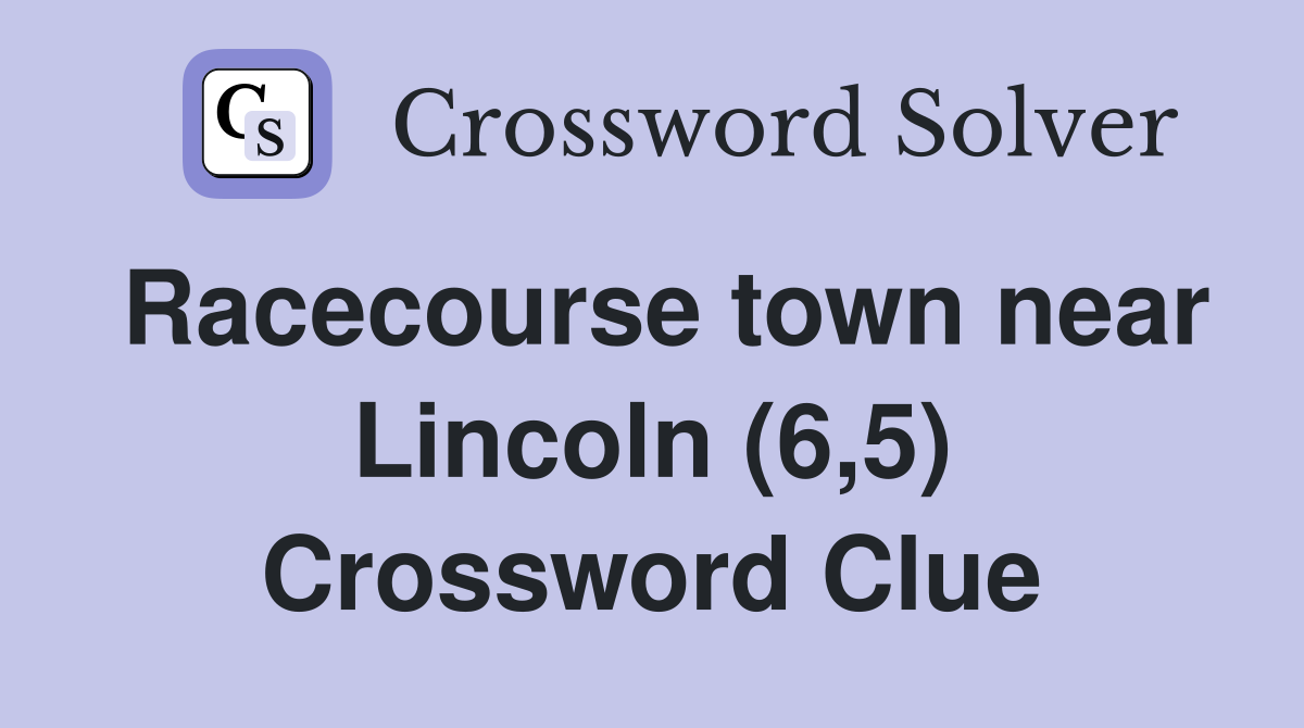 Racecourse town near Lincoln (6,5) Crossword Clue
