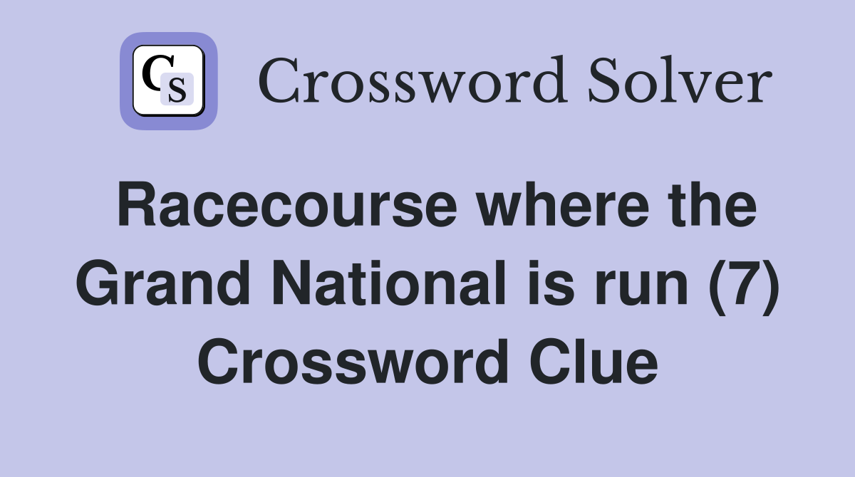 Racecourse where the Grand National is run (7) Crossword Clue