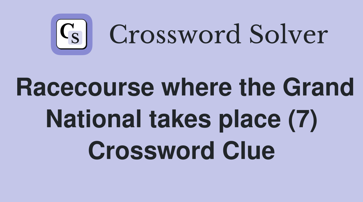 Racecourse where the Grand National takes place (7) Crossword Clue
