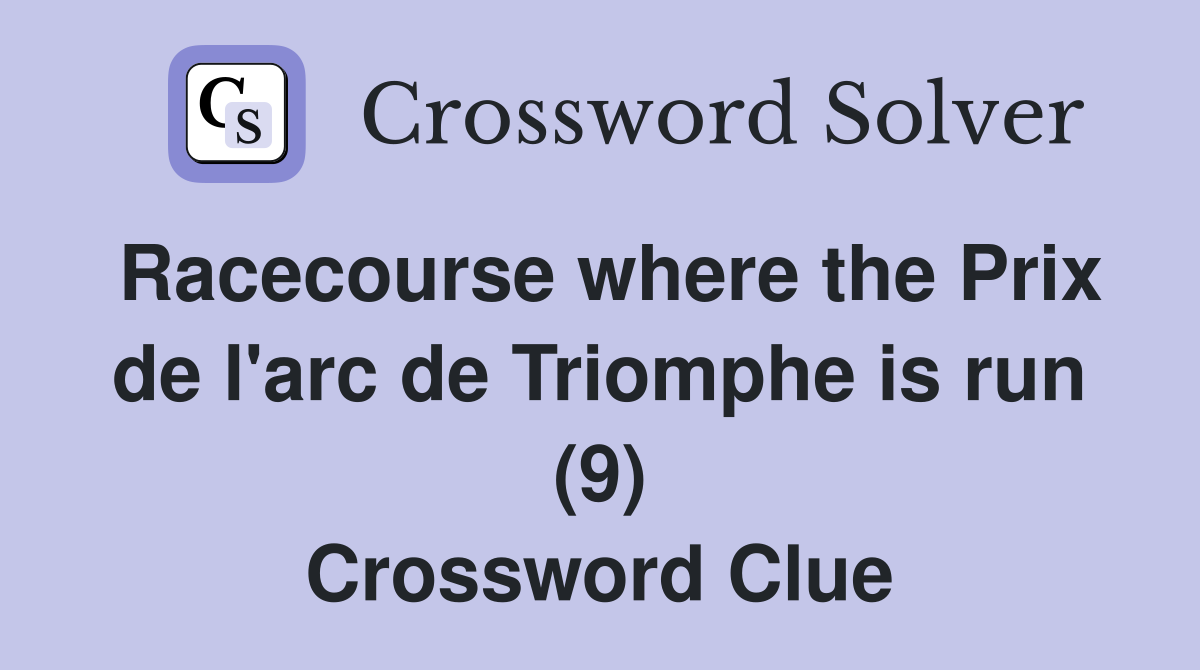 Racecourse where the Prix de l'arc de Triomphe is run (9) Crossword Clue