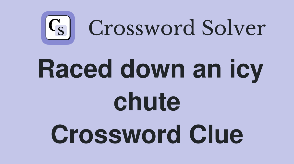 Raced down an icy chute Crossword Clue
