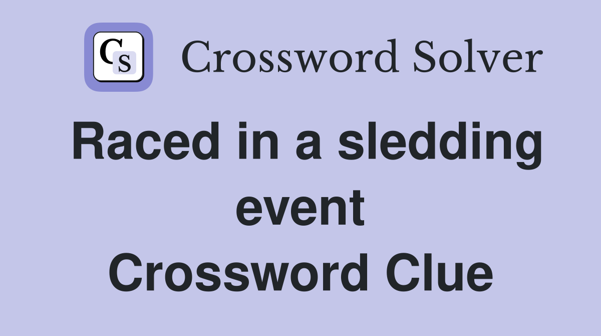 Raced in a sledding event Crossword Clue