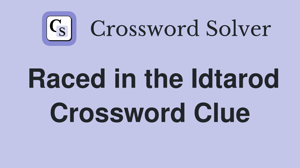 Raced in the Idtarod Crossword Clue