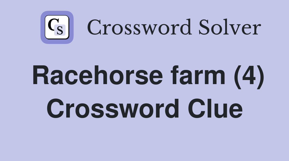 Racehorse farm (4) Crossword Clue