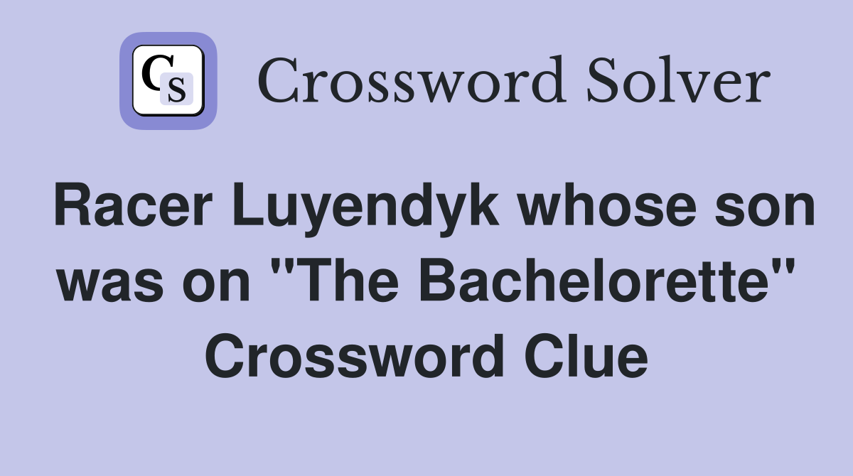 Racer Luyendyk whose son was on "The Bachelorette" Crossword Clue