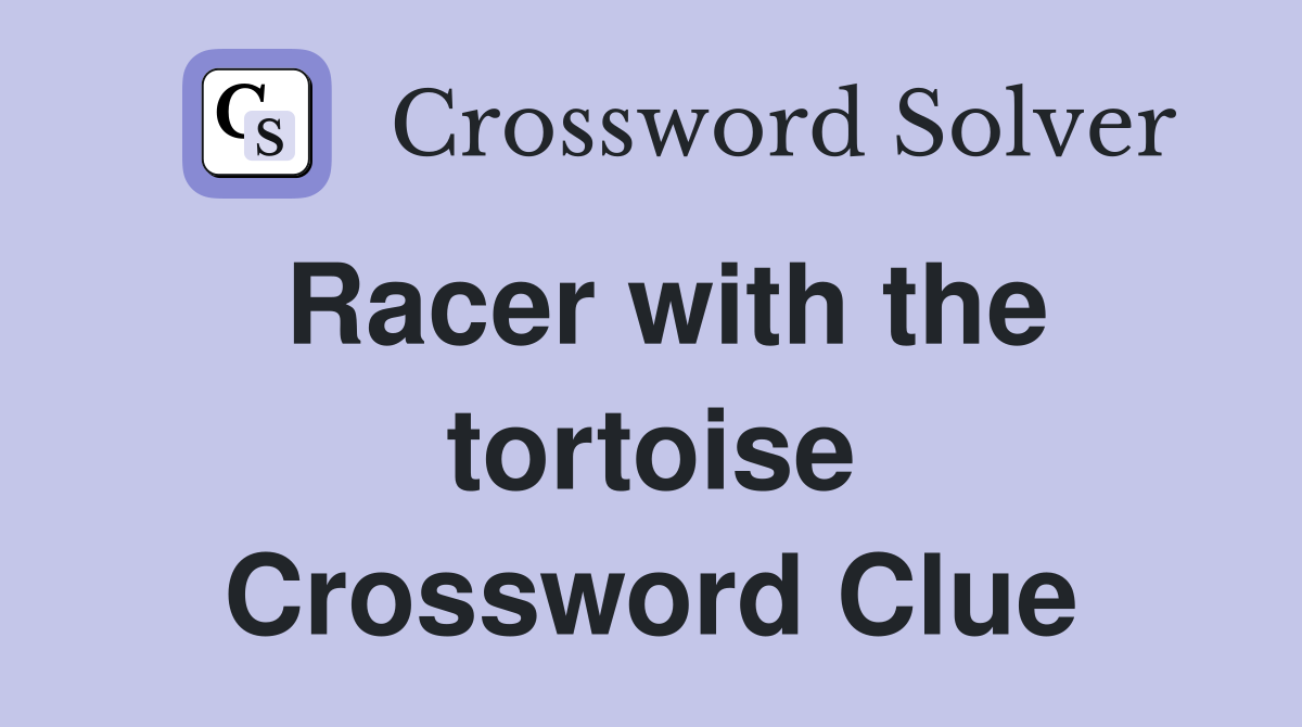 Racer with the tortoise Crossword Clue