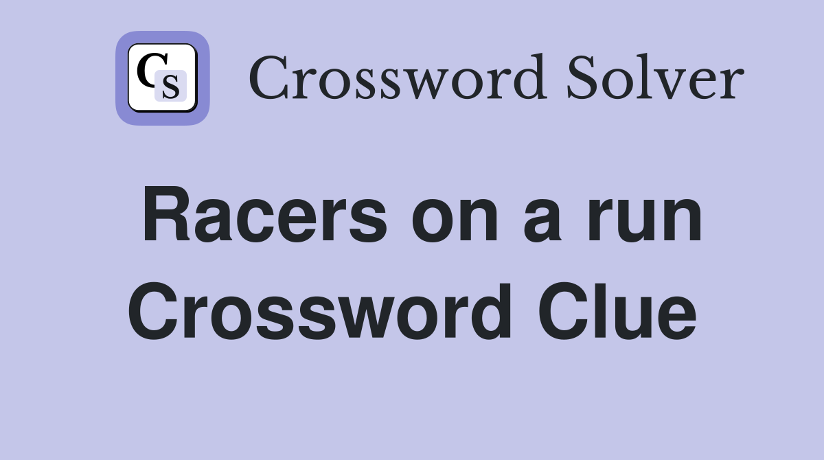 Racers on a run Crossword Clue