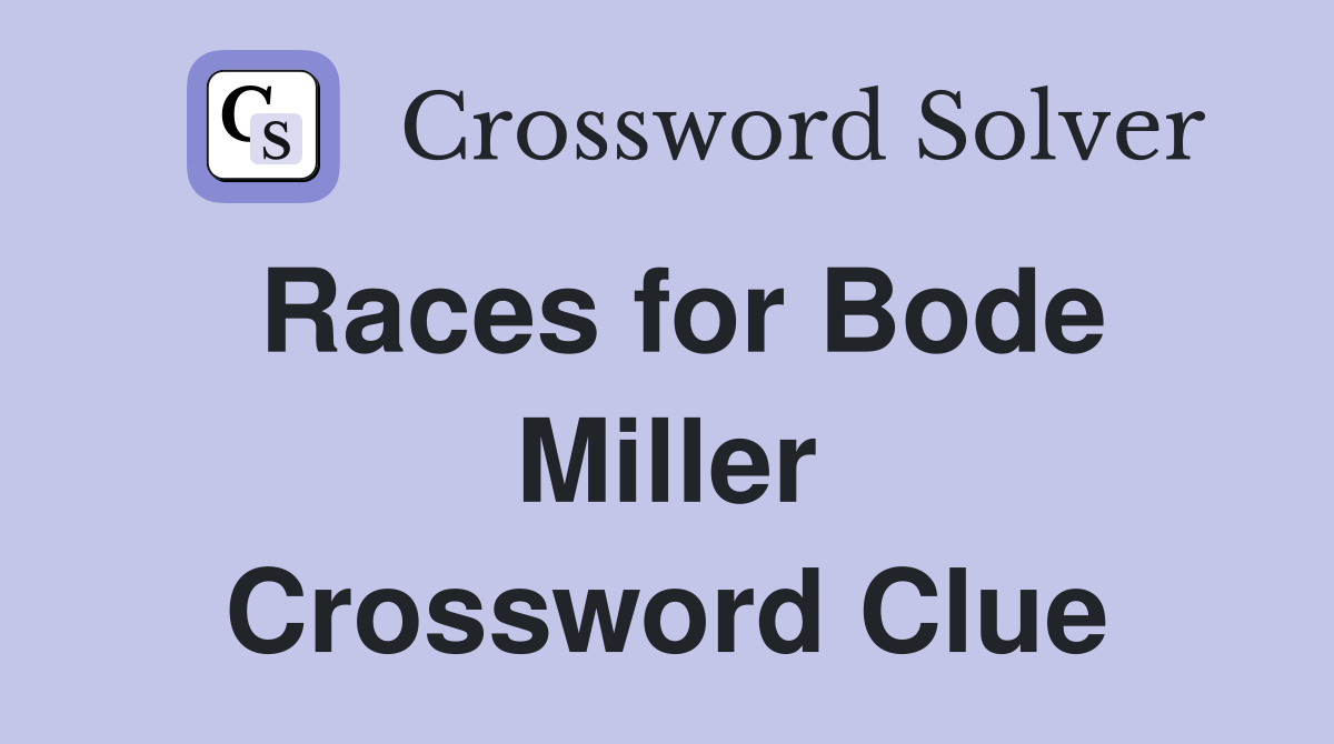 Races for Bode Miller Crossword Clue