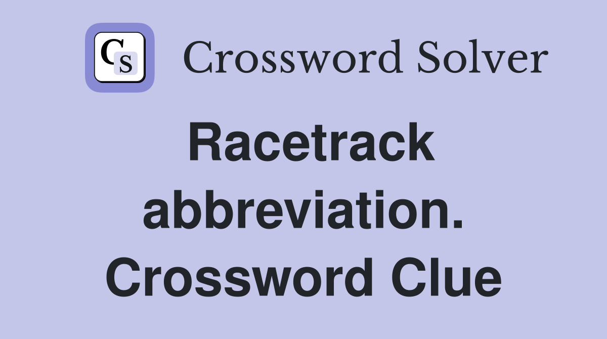 Racetrack abbreviation. Crossword Clue